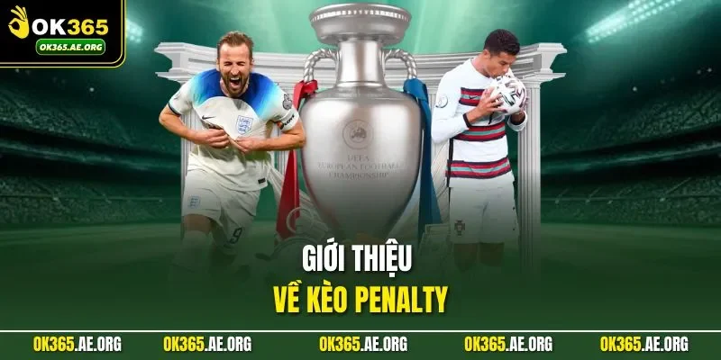 Giới thiệu về kèo Penalty