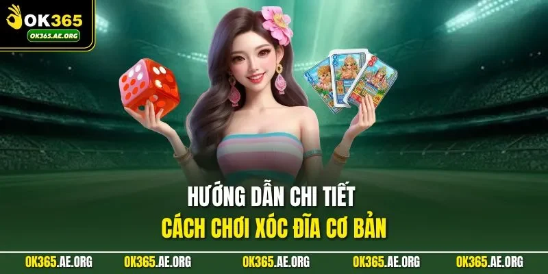 Hướng dẫn chi tiết cách chơi xóc đĩa cơ bản