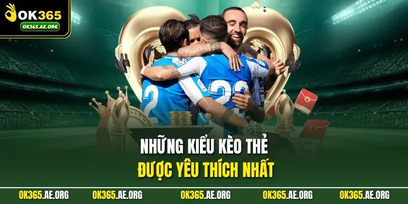 Những kiểu kèo thẻ được yêu thích nhất