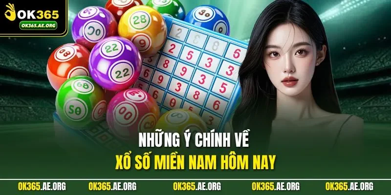 Những ý chính về xổ số miền Nam hôm nay