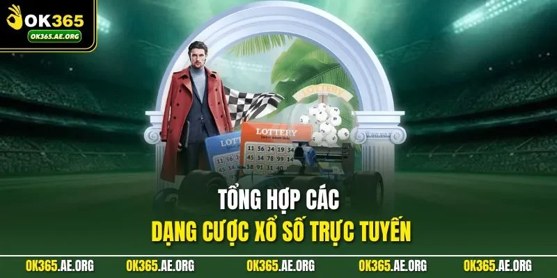 Tổng hợp các dạng cược xổ số trực tuyến