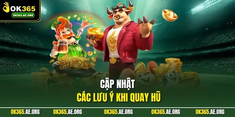 Cách Quay Hũ Dễ Nổ Tại OK365 Được Nhiều Người Săn Đón 3 Cập nhật các lưu ý khi quay hũ